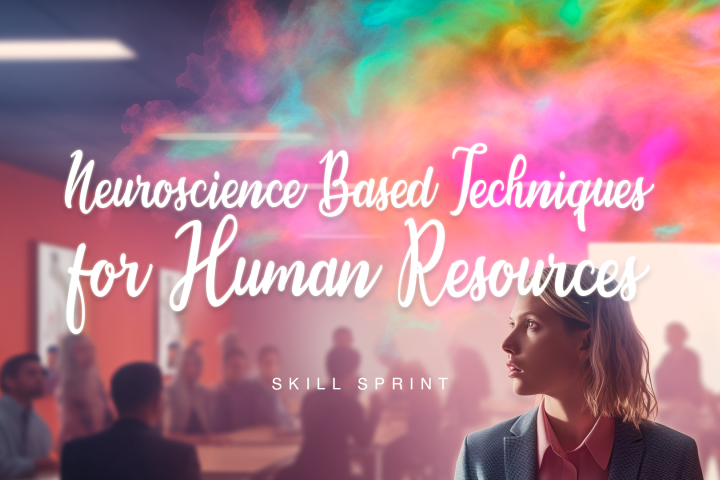 Neuroscience Based Techniques for Human Resources Professionals