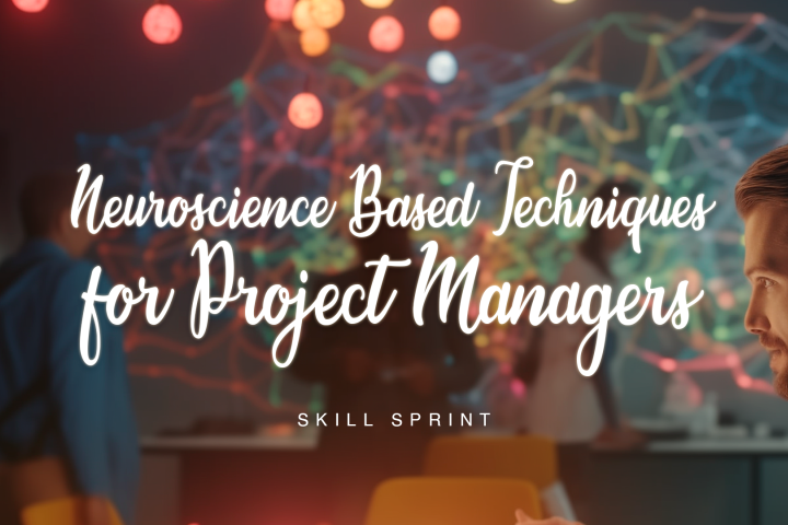 Neuroscience Based Techniques for Project Managers